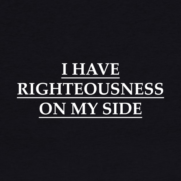 I have righteousness on my side by Hot-Mess-Zone